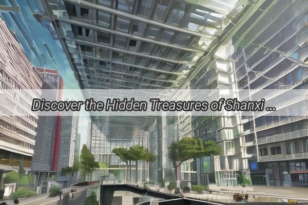 Discover the Hidden Treasures of Shanxi and Guangzhou A Scenic Journey Through Chinas Best Landmarks